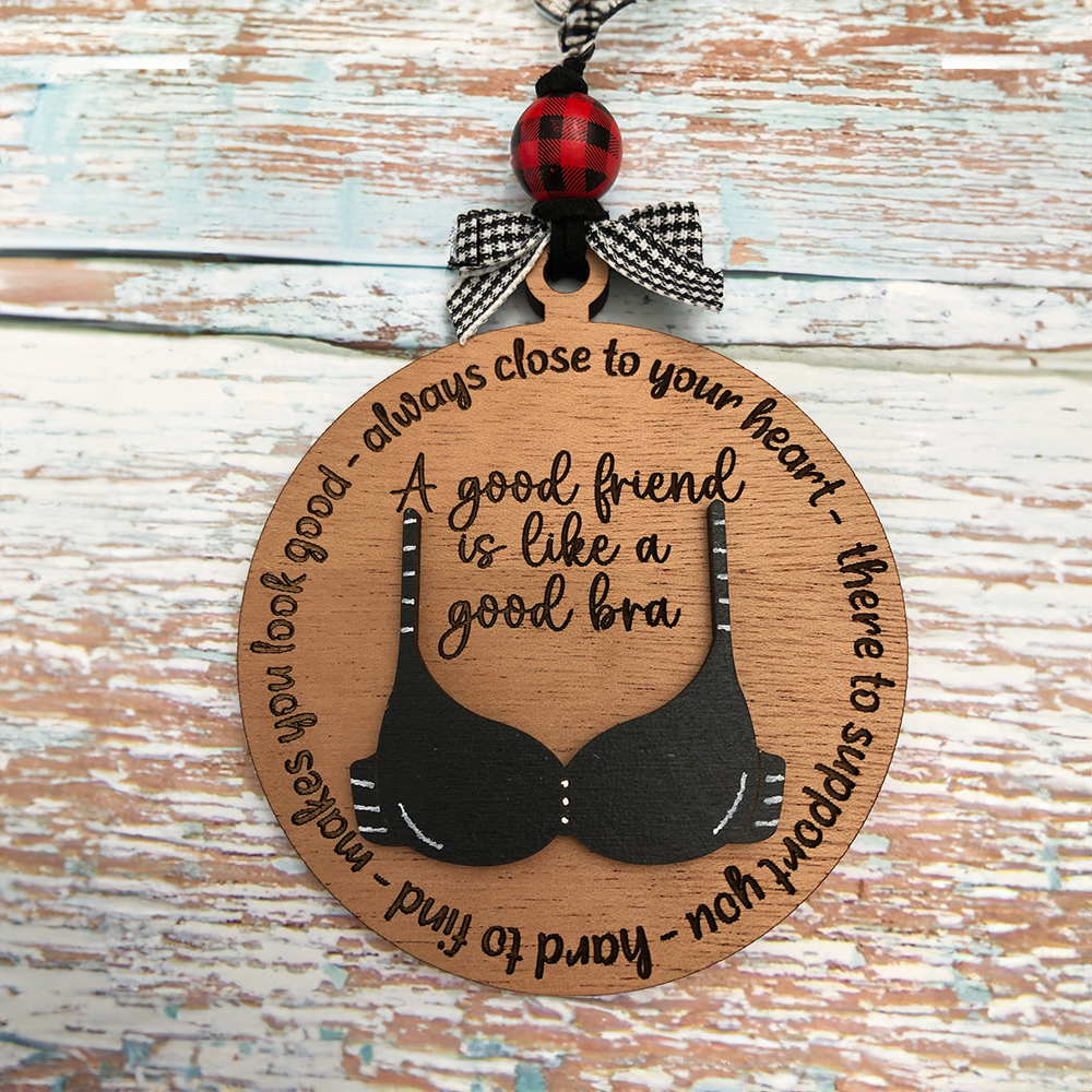 Christmas Friend gift bra wood hanging, Friend like a bra ornament, Friend Christmas ornament, Funny friends ornament