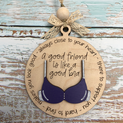 Christmas Friend gift bra wood hanging, Friend like a bra ornament, Friend Christmas ornament, Funny friends ornament