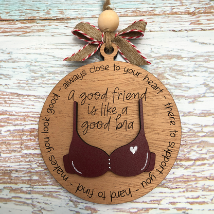 Christmas Friend gift bra wood hanging, Friend like a bra ornament, Friend Christmas ornament, Funny friends ornament