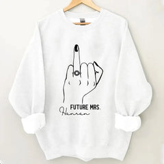 Future Mrs. Sweathirt with Ring Finger - PersonalizedFiancee Sweatshirt - Engagement Gift - Future MrsName Sweathirt - Ring Hand Sweater