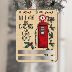 All I Want For Christmas Is Gas Money - Personalized Wooden Ornament, Money Holder