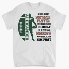 Behind Every Football Player Who Believes In Himself - Personalized T-Shirt, Gift For Football Family/ Football Fan - TS265AN