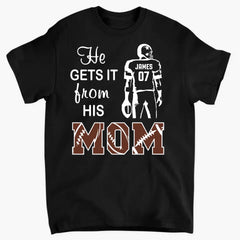 He Gets It From His Mama - Personalized T-Shirt, Football Mom Gift