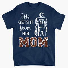 He Gets It From His Mama - Personalized T-Shirt, Football Mom Gift