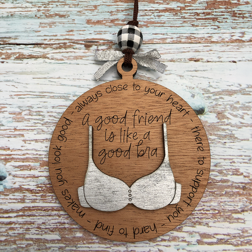 Christmas Friend gift bra wood hanging, Friend like a bra ornament, Friend Christmas ornament, Funny friends ornament