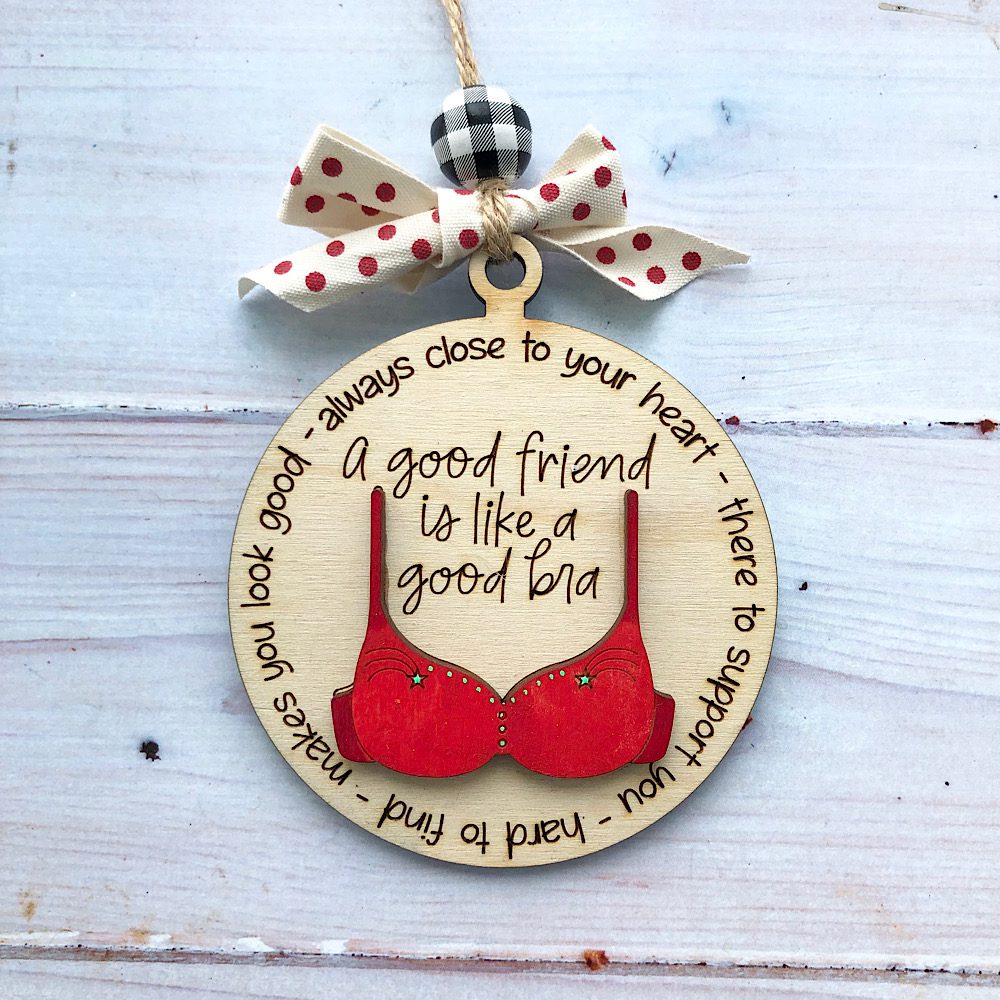 Christmas Friend gift bra wood hanging, Friend like a bra ornament, Friend Christmas ornament, Funny friends ornament