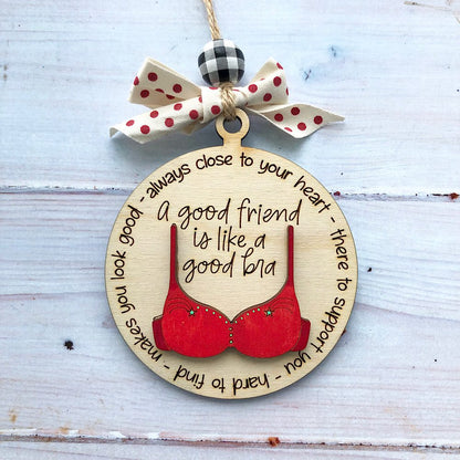 Christmas Friend gift bra wood hanging, Friend like a bra ornament, Friend Christmas ornament, Funny friends ornament