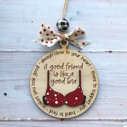 Christmas Friend gift bra wood hanging, Friend like a bra ornament, Friend Christmas ornament, Funny friends ornament