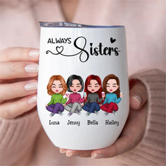 Sisters - Always Sisters - Personalized Wine Tumbler