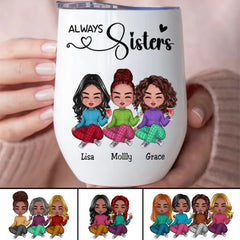 Sisters - Always Sisters - Personalized Wine Tumbler