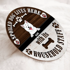 Gifts For Dog Lovers, Spoiled Dogs Live Here With Their Household Staff Funny Signs , Dog Mom Gifts