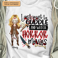 I Just Want To Cuddle And Watch Horror Movies - Personalized Custom T-Shirt - Halloween Gift For Horror Movies Lover